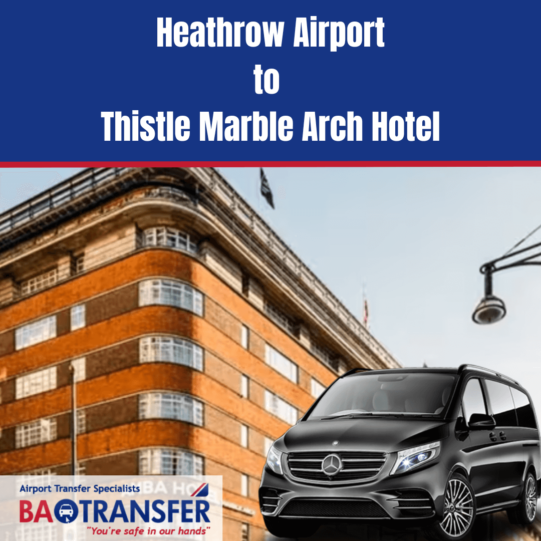 Heathrow Airport to Thistle Marble Arch Hotel